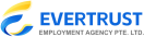 Evertrust Employment Agency Pte. Ltd.